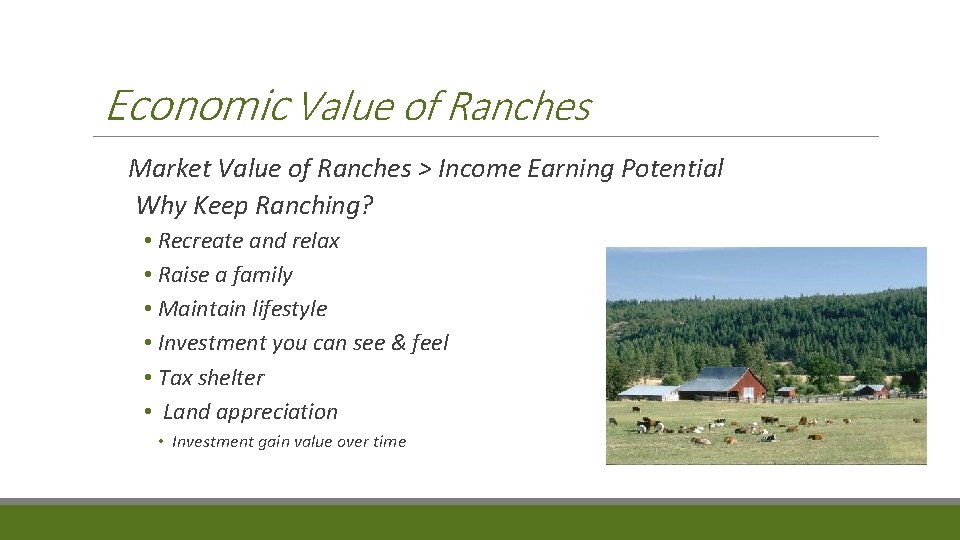 Economic Value of Ranches Market Value of Ranches > Income Earning Potential Why Keep