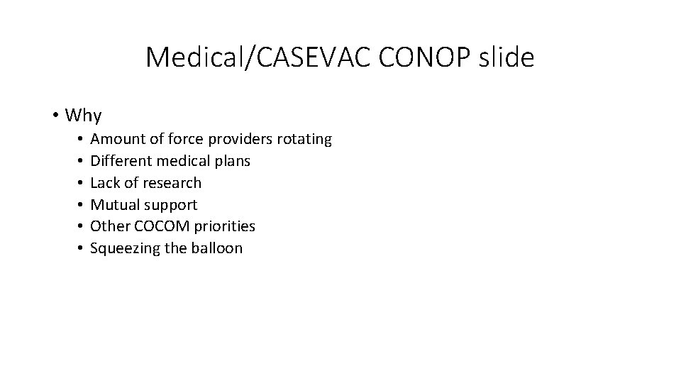 Medical/CASEVAC CONOP slide • Why • • • Amount of force providers rotating Different