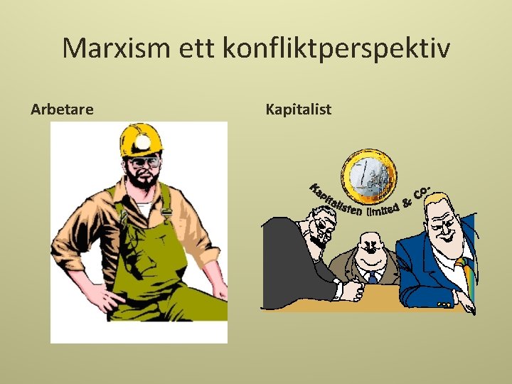 Marxism ett konfliktperspektiv Arbetare Kapitalist 