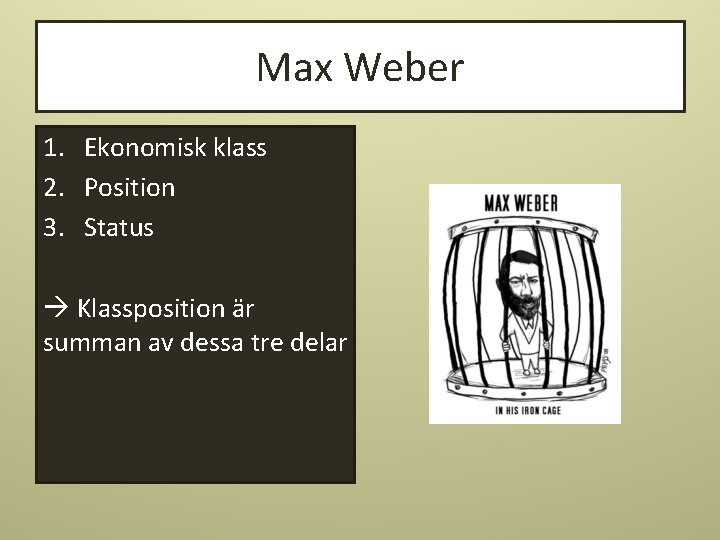 Max Weber 1. Ekonomisk klass 2. Position 3. Status Klassposition är summan av dessa