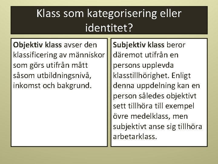 Klass som kategorisering eller identitet? Objektiv klass avser den klassificering av människor som görs