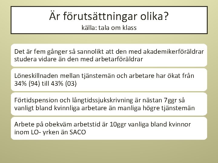 Är förutsättningar olika? källa: tala om klass Det är fem gånger så sannolikt att