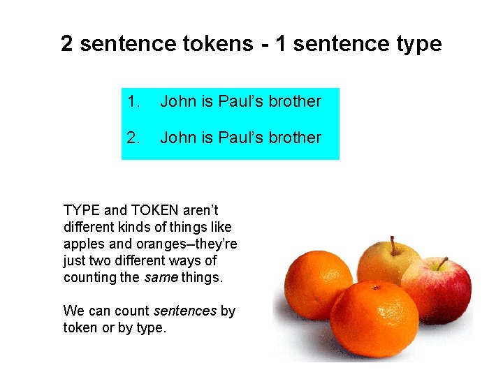 2 sentence tokens - 1 sentence type 1. John is Paul’s brother 2. John