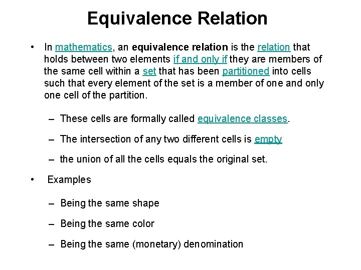 Equivalence Relation • In mathematics, an equivalence relation is the relation that holds between