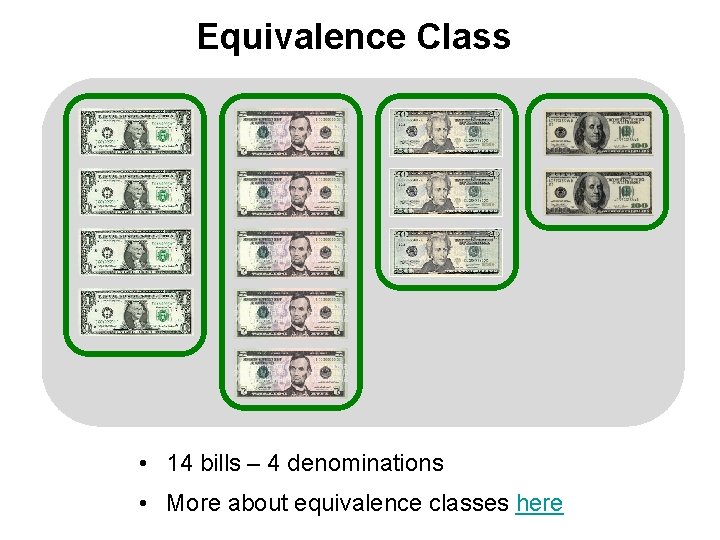 Equivalence Class • 14 bills – 4 denominations • More about equivalence classes here