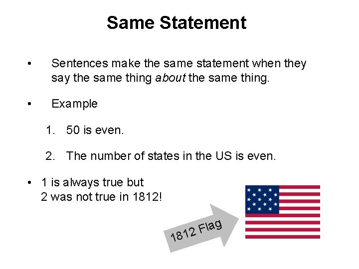 Same Statement • Sentences make the same statement when they say the same thing