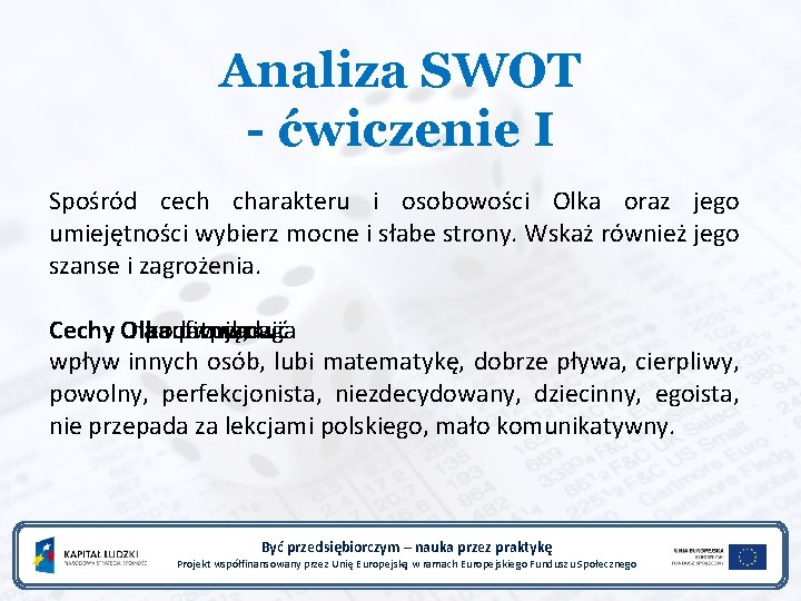 Analiza SWOT - ćwiczenie I Spośród cech charakteru i osobowości Olka oraz jego umiejętności