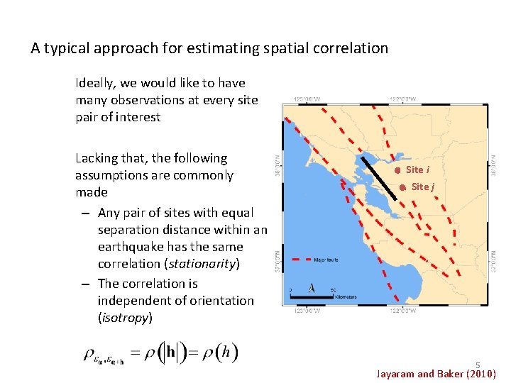 A typical approach for estimating spatial correlation Ideally, we would like to have many