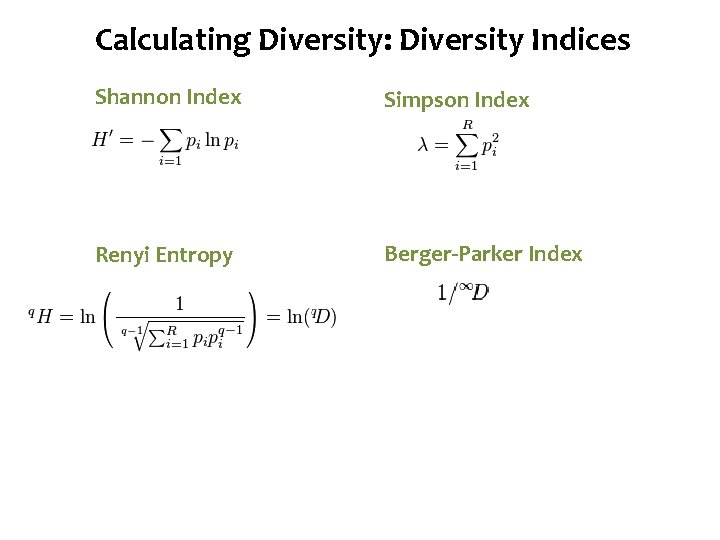 Diversity Calculating. Species Diversity: Diversity Indices Shannon Index Simpson Index Renyi Entropy Berger-Parker Index