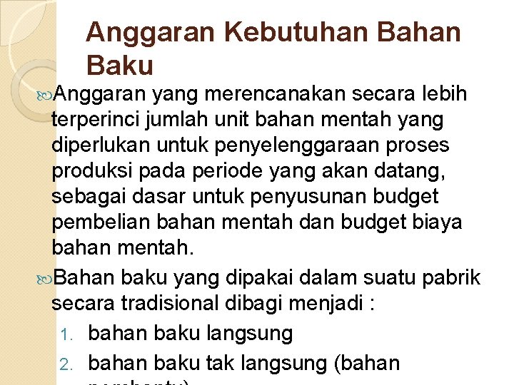 Anggaran Kebutuhan Baku Anggaran yang merencanakan secara lebih terperinci jumlah unit bahan mentah yang