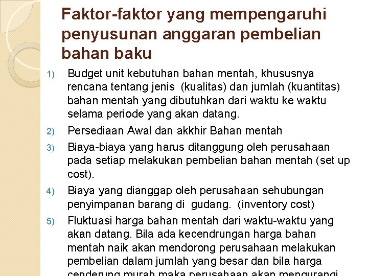 Faktor-faktor yang mempengaruhi penyusunan anggaran pembelian bahan baku 1) 2) 3) 4) 5) Budget