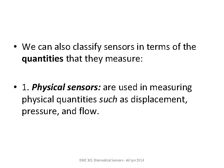  • We can also classify sensors in terms of the quantities that they