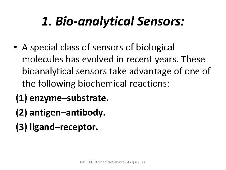 1. Bio-analytical Sensors: • A special class of sensors of biological molecules has evolved