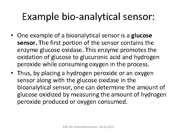 Example bio-analytical sensor: • One example of a bioanalytical sensor is a glucose sensor.