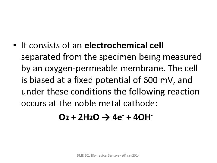 • It consists of an electrochemical cell separated from the specimen being measured