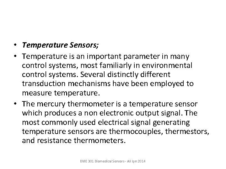  • Temperature Sensors; • Temperature is an important parameter in many control systems,