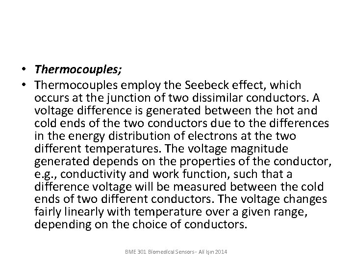  • Thermocouples; • Thermocouples employ the Seebeck effect, which occurs at the junction