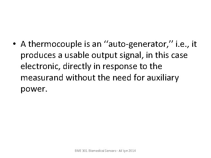  • A thermocouple is an ‘‘auto-generator, ’’ i. e. , it produces a