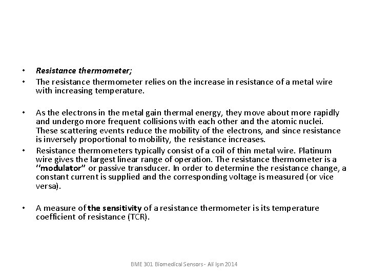  • • Resistance thermometer; The resistance thermometer relies on the increase in resistance