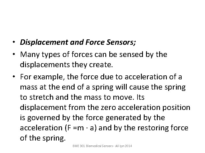  • Displacement and Force Sensors; • Many types of forces can be sensed