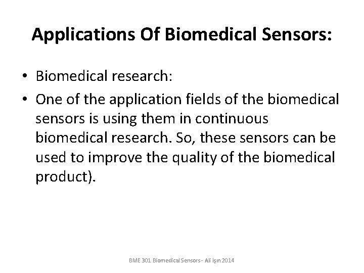 Applications Of Biomedical Sensors: • Biomedical research: • One of the application fields of