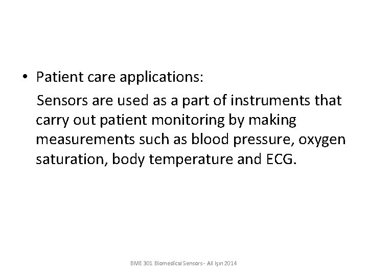  • Patient care applications: Sensors are used as a part of instruments that
