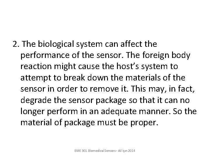 2. The biological system can affect the performance of the sensor. The foreign body