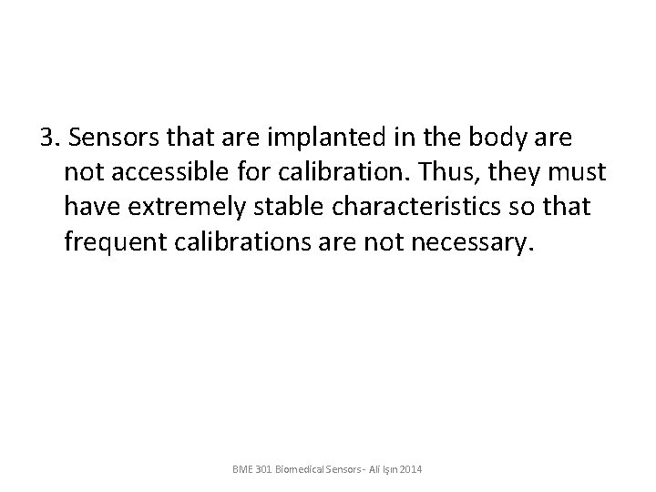 3. Sensors that are implanted in the body are not accessible for calibration. Thus,