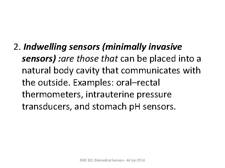 2. Indwelling sensors (minimally invasive sensors) : are those that can be placed into
