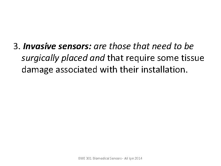 3. Invasive sensors: are those that need to be surgically placed and that require