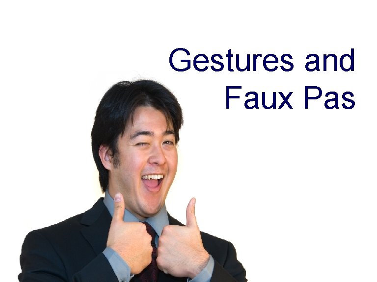 Gestures and Faux Pas 