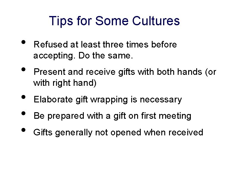 Tips for Some Cultures • • • Refused at least three times before accepting.