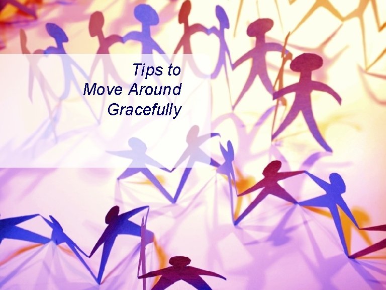 Tips to Move Around Gracefully 