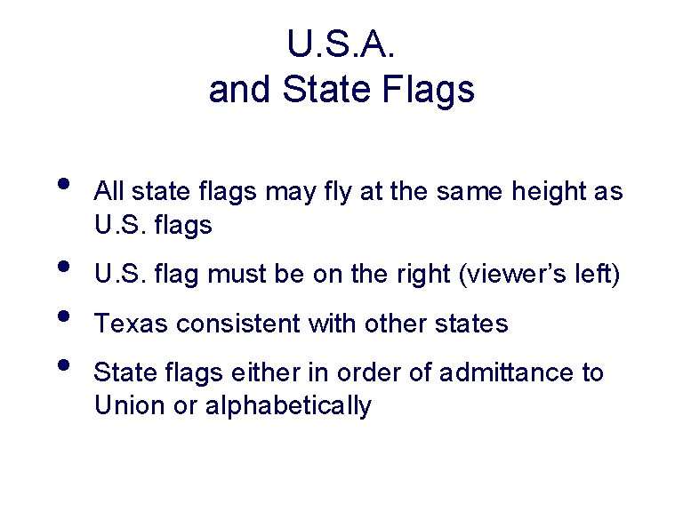 U. S. A. and State Flags • • All state flags may fly at