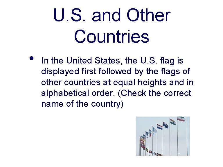 U. S. and Other Countries • In the United States, the U. S. flag