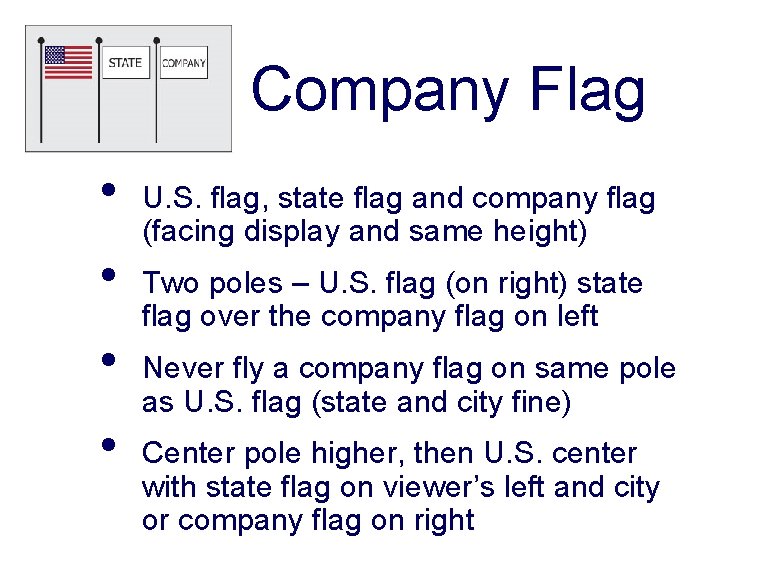 Company Flag • • U. S. flag, state flag and company flag (facing display