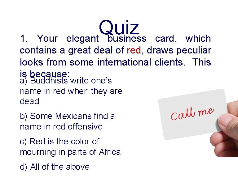 Quiz 1. Your elegant business card, which contains a great deal of red, draws