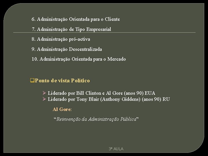 6. Administração Orientada para o Cliente 7. Administração de Tipo Empresarial 8. Administração pró-activa