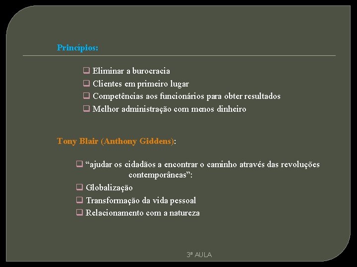 Princípios: q Eliminar a burocracia q Clientes em primeiro lugar q Competências aos funcionários