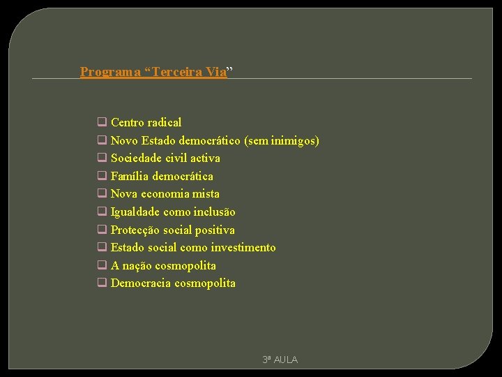 Programa “Terceira Via” q Centro radical q Novo Estado democrático (sem inimigos) q Sociedade