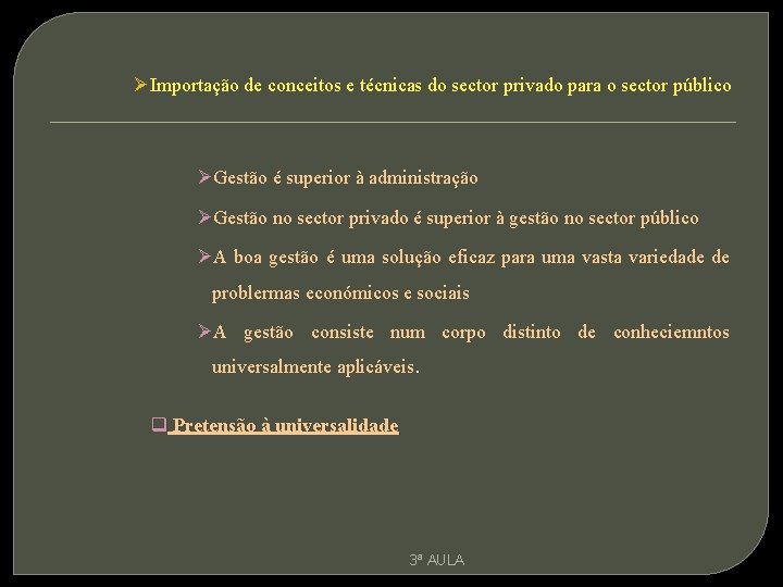 ØImportação de conceitos e técnicas do sector privado para o sector público ØGestão é