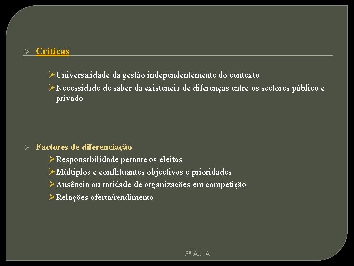 Ø Críticas ØUniversalidade da gestão independentemente do contexto ØNecessidade de saber da existência de