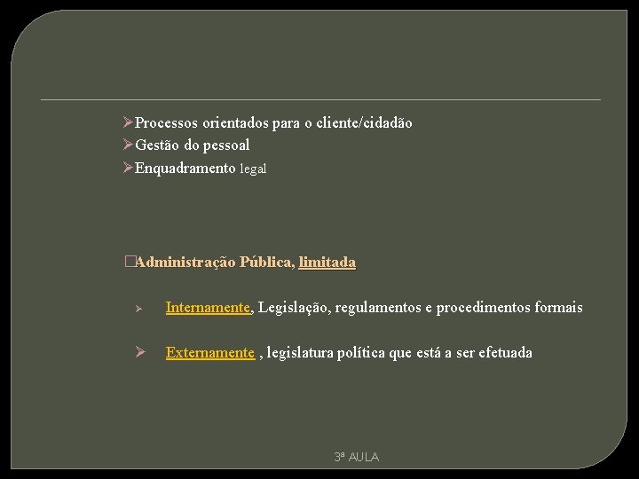 ØProcessos orientados para o cliente/cidadão ØGestão do pessoal ØEnquadramento legal �Administração Pública, limitada Ø