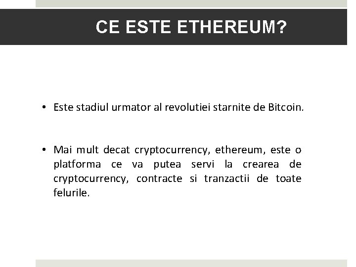 CE ESTE ETHEREUM? • Este stadiul urmator al revolutiei starnite de Bitcoin. • Mai