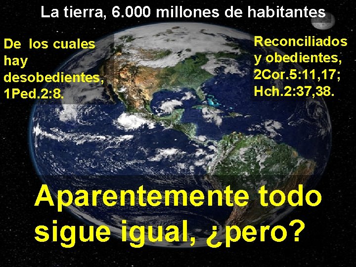 La tierra, 6. 000 millones de habitantes De los cuales hay desobedientes, 1 Ped.