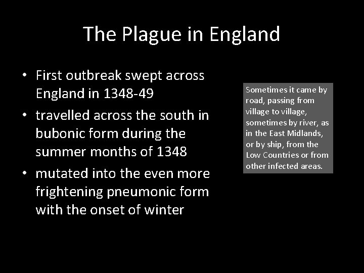 The Plague in England • First outbreak swept across England in 1348 -49 •