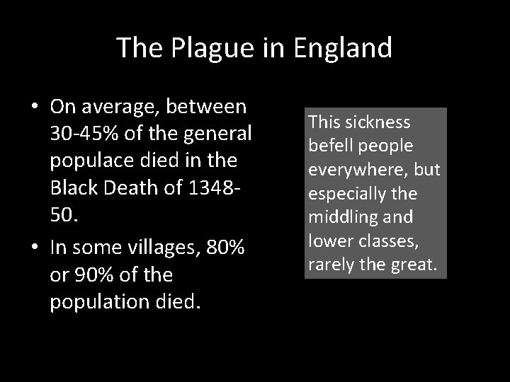 The Plague in England • On average, between 30 -45% of the general populace