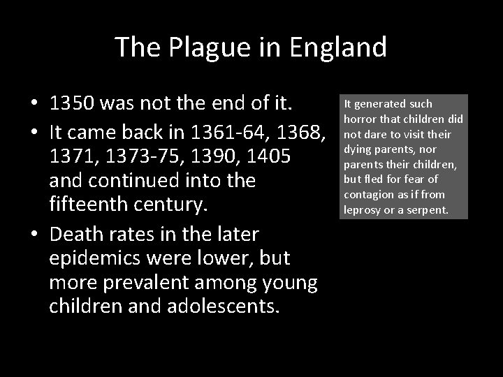 The Plague in England • 1350 was not the end of it. • It