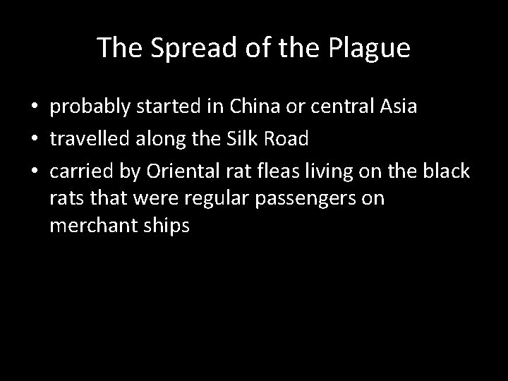 The Spread of the Plague • probably started in China or central Asia •