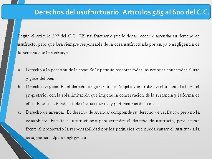 Derechos del usufructuario. Artículos 585 al 600 del C. C. Según el artículo 597